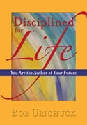 Disciplined for Life, Author Bob Urichuck