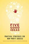 Five Good Ideas - Practical Sreategies for Non-Profit Success