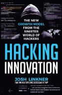 Hacking Innovation: The New Growth Model from the Sinister World of Hackers